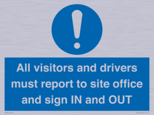 All visitors and drivers must report to site office and sign IN and OUT